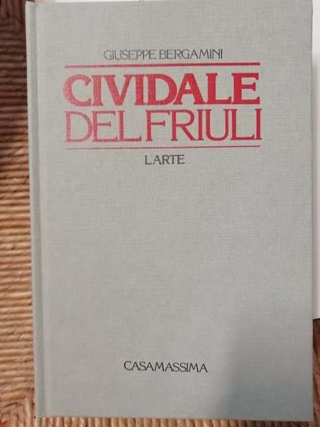 Cividale del Friuli, la storia e l'arte I-II