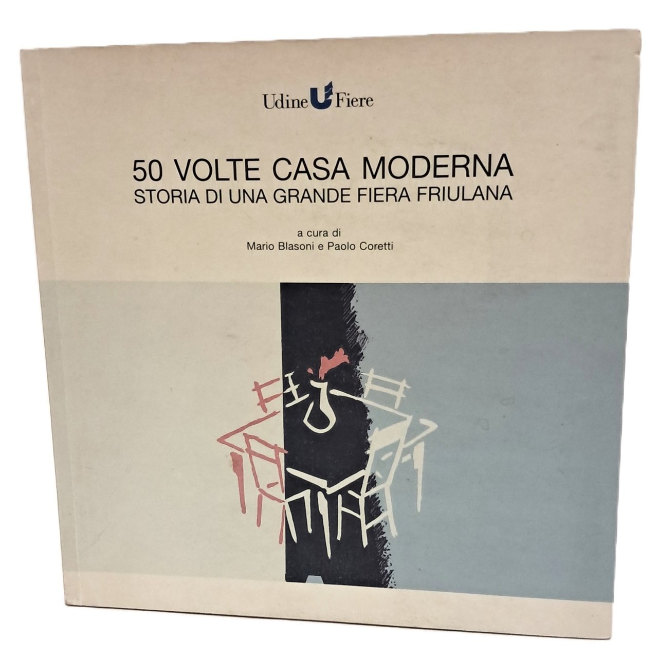 50 volte casa moderna. Storia di una grande fiera friulana