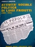 Attività sociale politica di Luigi Faidutti (1861-1931)