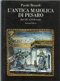 L'antica maiolica di Pesaro. Dal XIV al XVII secolo