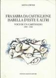 Fra Sabba da Castiglione Isabella d'Este e altri. Voci di …