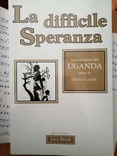 La difficile speranza. Testimonianze dall'Uganda