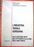 L'industria tessile goriziana. Dalla seconda metà dell'800 alla crisi degli …