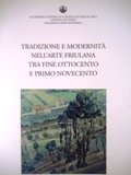 Tradizione e modernità nell'arte friulana tra fine ottocento e primo …