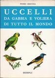 Uccelli da gabbia e voliera di tutto il mondo