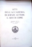 Atti dell'Accademia di scienze lettere e arti di Udine