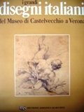 I grandi disegni italiani del Museo Castelvecchi a Verona