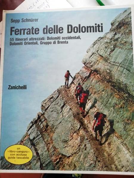 Ferrate delle Dolomiti. 55 itinerari attrezzati: Dolomiti occidentali, Dolomiti Orientali, …