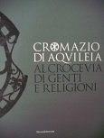 Cromazio di Aquileia (388-408) al crocevia di genti e religioni