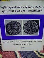 L'influenza della medaglia italiana nell'Europa dei secoli XV e XVI …