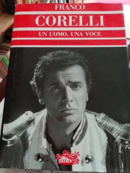 Franco Corelli. Un uomo, una voce