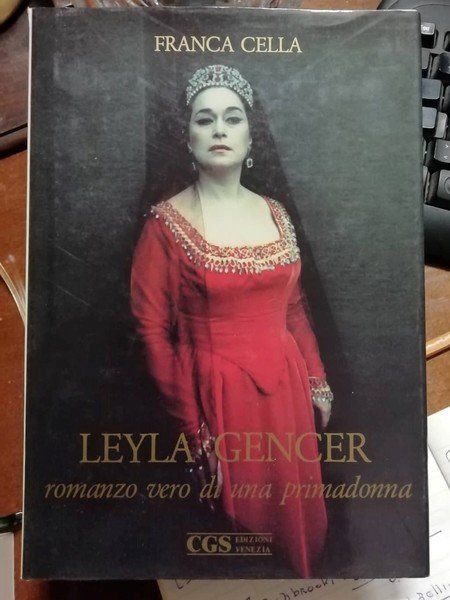 Leyla Gencer romanzo vero di una primadonna