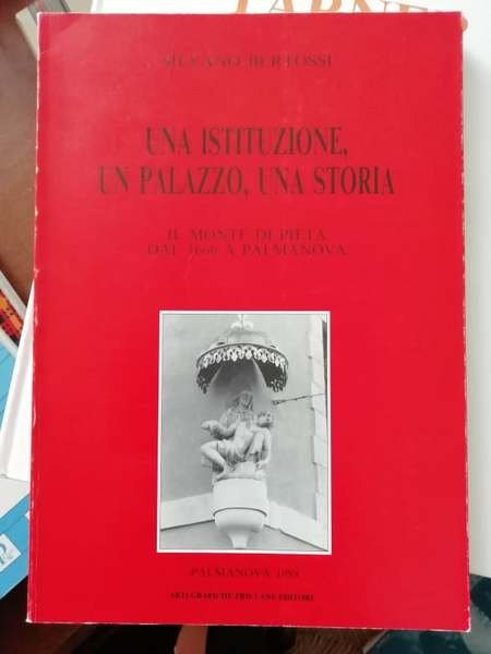 Una istituzione, un palazzo, una storia. Il Monte di Pietà …