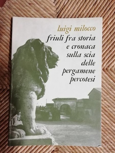 Friuli fra storia e cronaca sulla scia delle pergamene percotesi