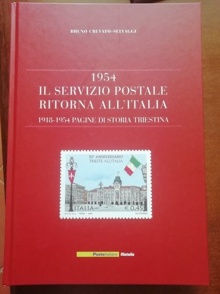 1954. Il servizio postale ritorna all'Italia. 1918-1954 pagine di storia …