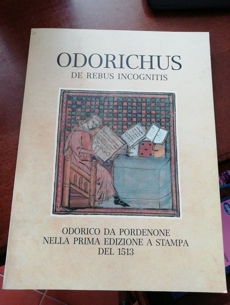 Odorichus de rebus incognitis. Odorico da Pordenone nella prima edizione …