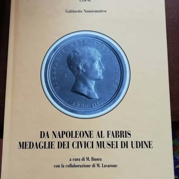 Da Napoleone al Fabris medaglie dei civici musei di Udine