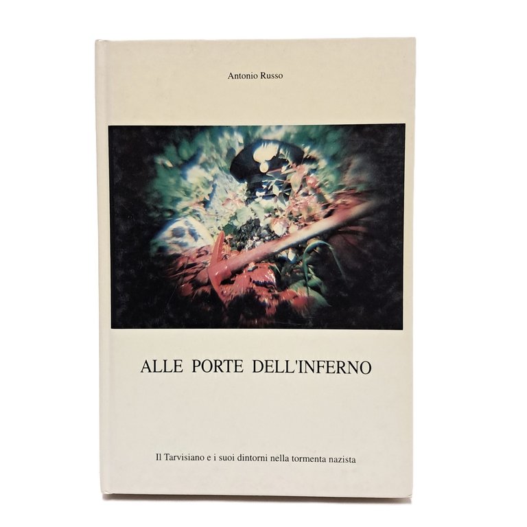 Alle porte dell'inferno. Il Tarvisiano e i suoi dintorni nella …