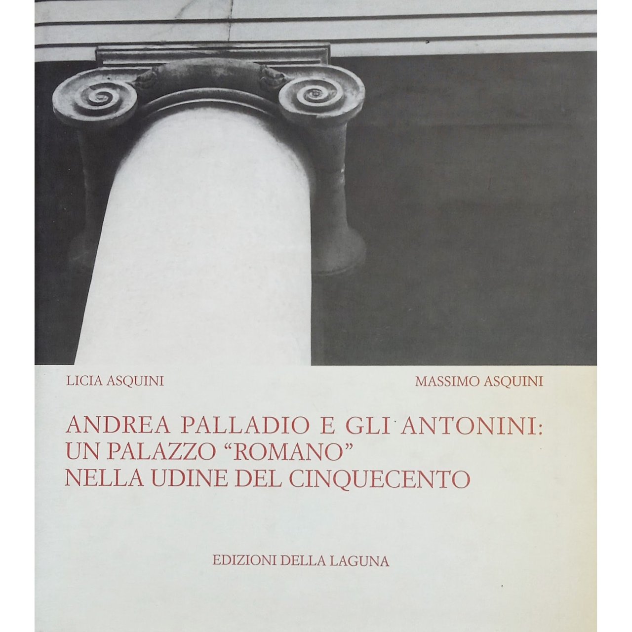 Andrea Palladio e gli Antonini: un palazzo romano nella Udine …