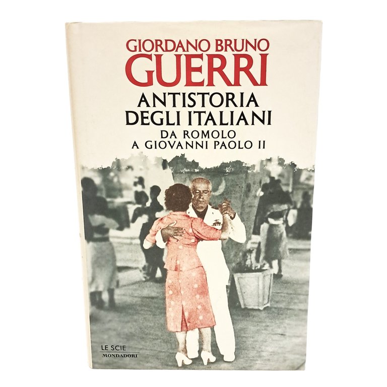 Antistoria degli italiani da Romolo a Giovanni Paolo II