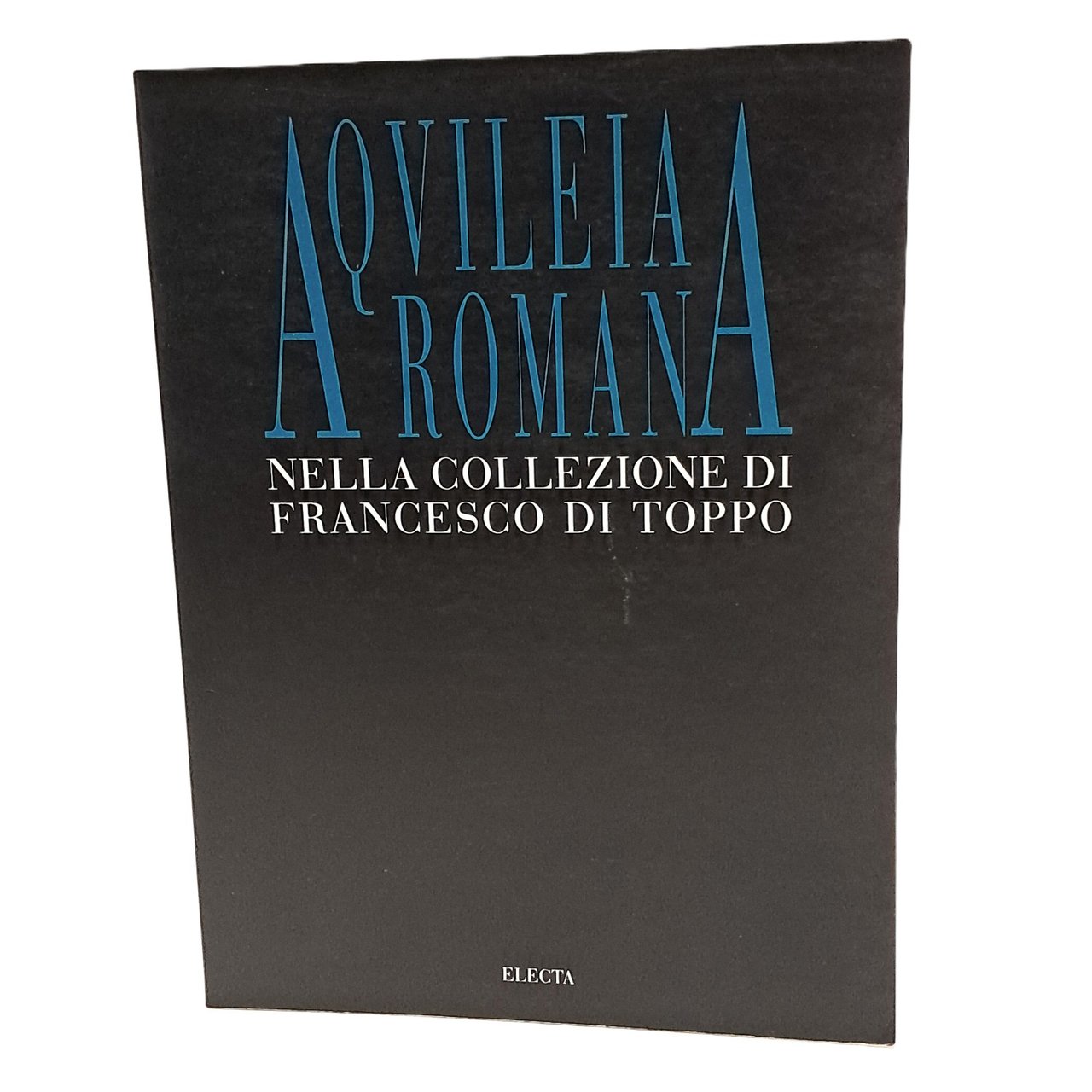 Aquileia romana nella collezione di Francesco di Toppo
