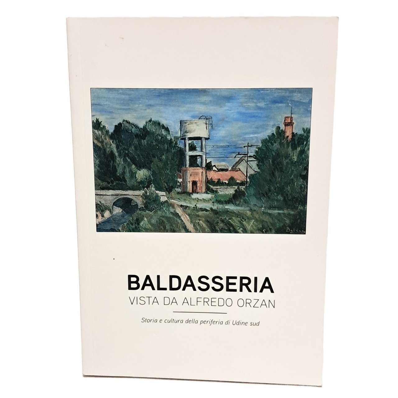 Baldasseria vista da Alfredo Orzan. Storia e cultura della periferia …
