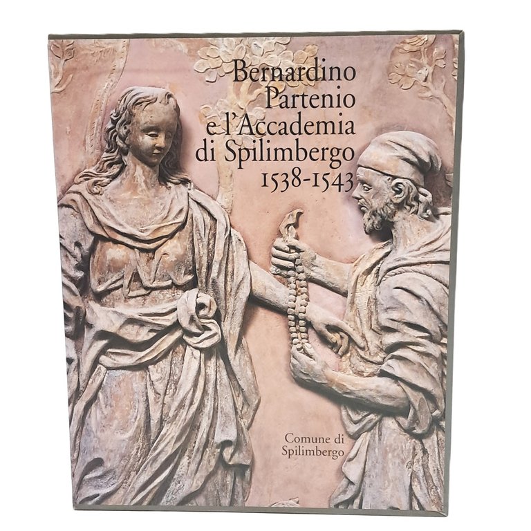 Bernardino Partenio e l'Accademia di Spilimbergo 1538-1543 I-II