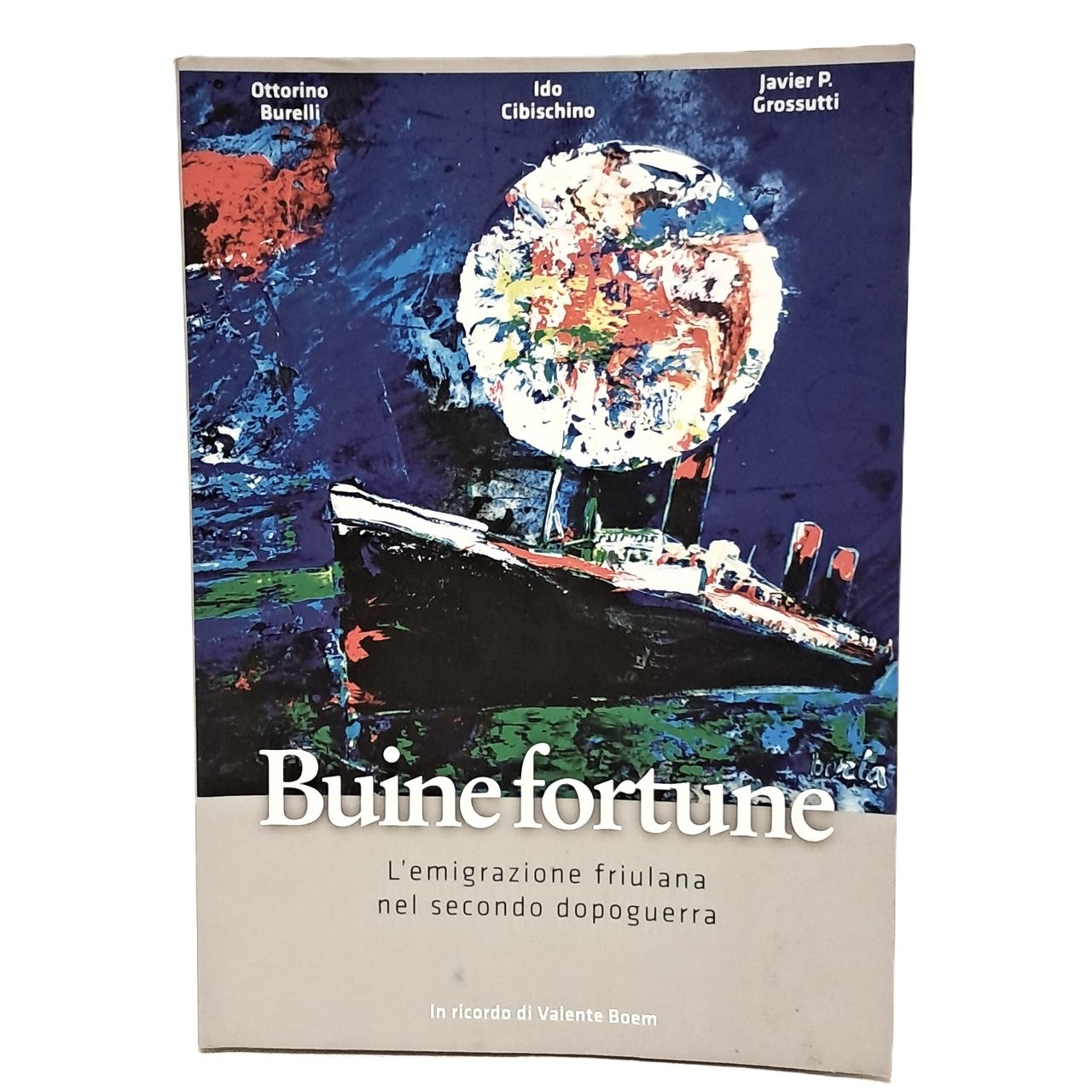 Buine fortune. L'emigrazione friulana nel secondo dopoguerra