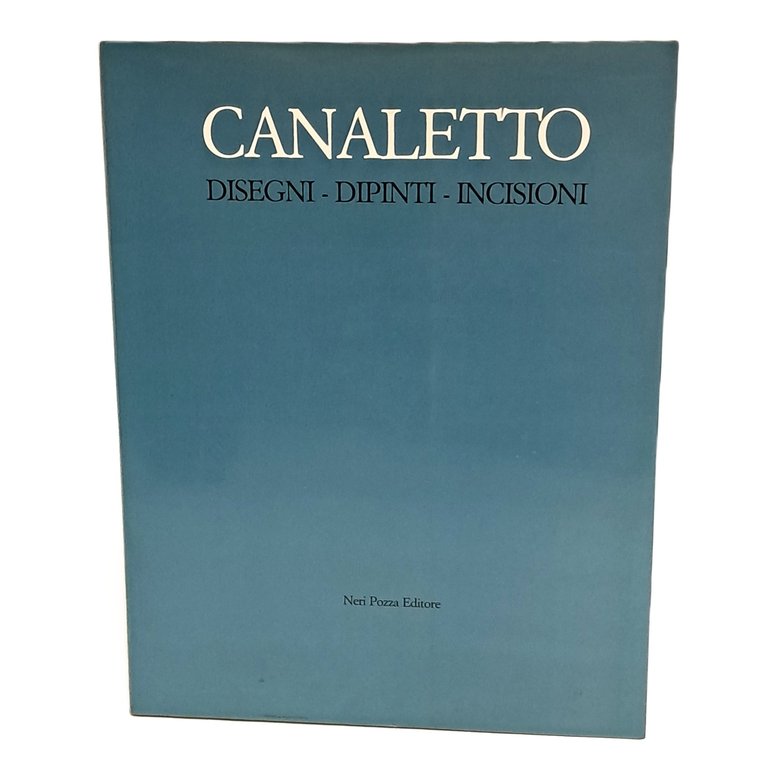 Canaletto. Disegni-dipinti-incisioni