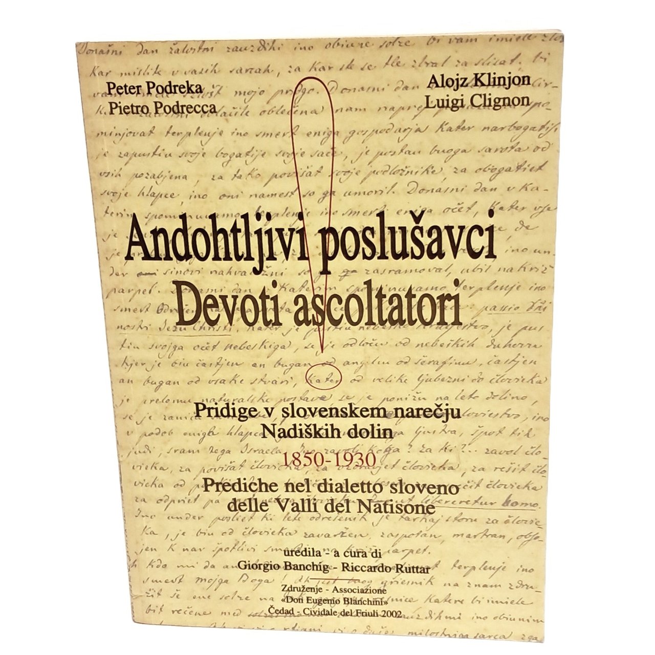 Devoti ascoltatori. Prediche nel dialetto sloveno delle Valli del Natisone …