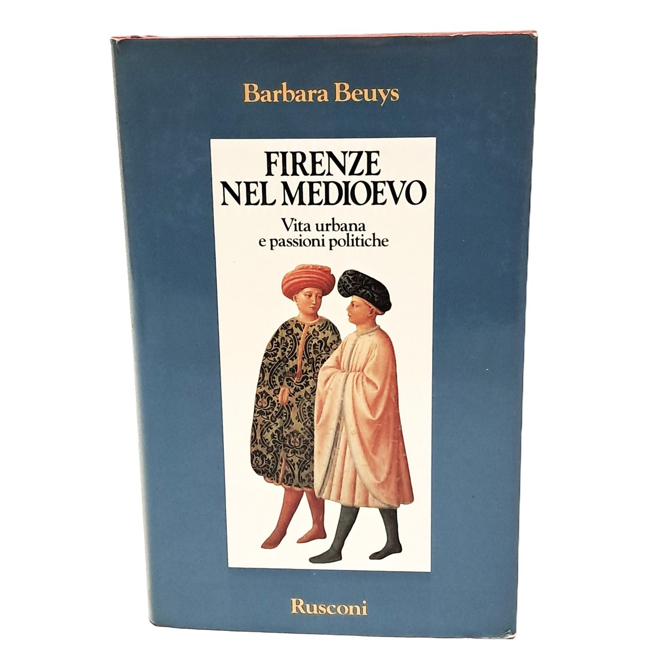 Firenze nel Medioevo. Vita urbana e passioni politiche 1250-1530
