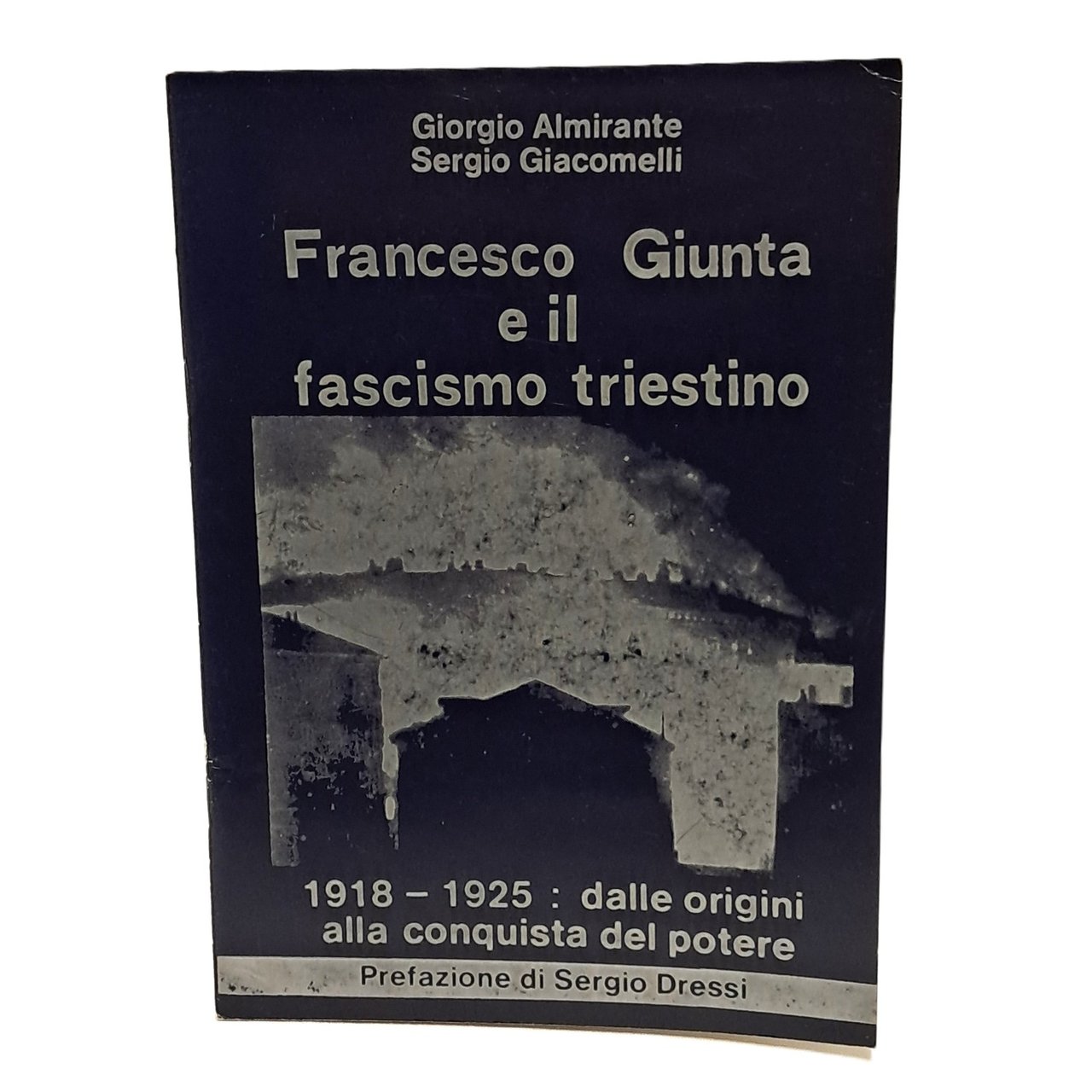 Francesco Giunta e il fascismo triestino