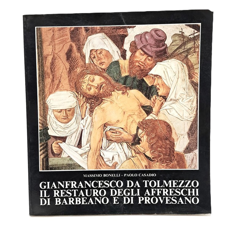Gianfrancesco da Tolmezzo il restauro degli affreschi di Barbeano e …