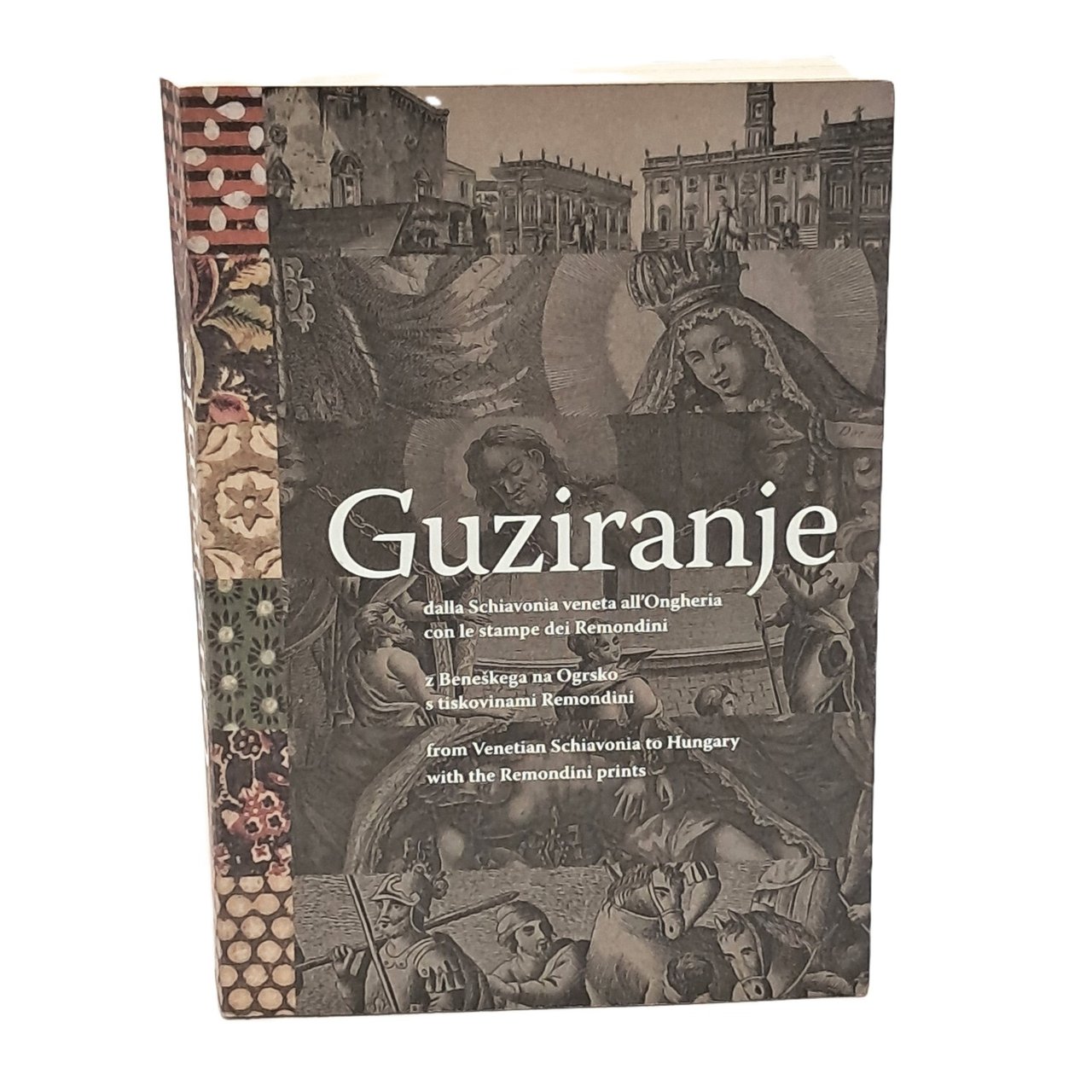 Guziranje dalla Schiavonia veneta all'Ongheria con le stampe dei Remondini