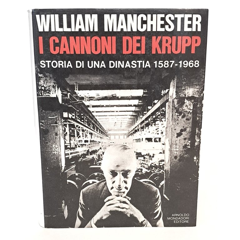 I cannoni dei Krupp. Storia di una dinastia 1587-1968