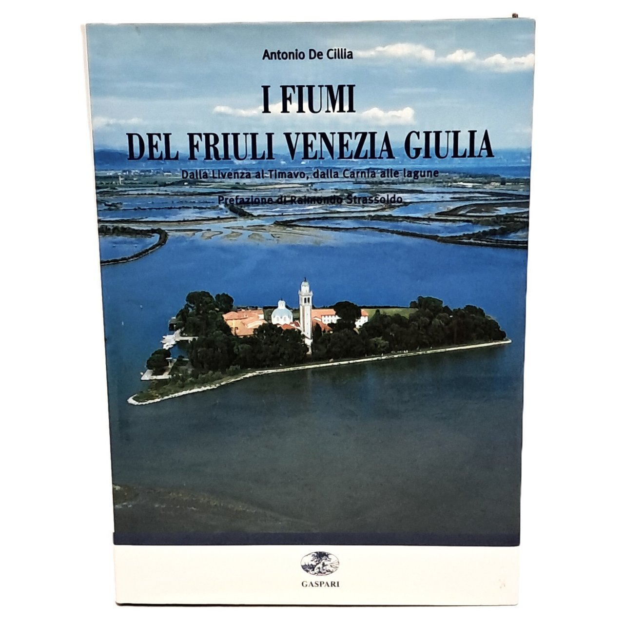 I fiumi del Friuli Venezia Giulia. Dalla Livenza al Timavo, …