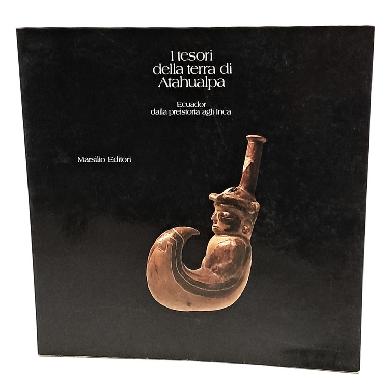 I tesori della terra di Atahualpa. Ecuador dalla preistoria agli …