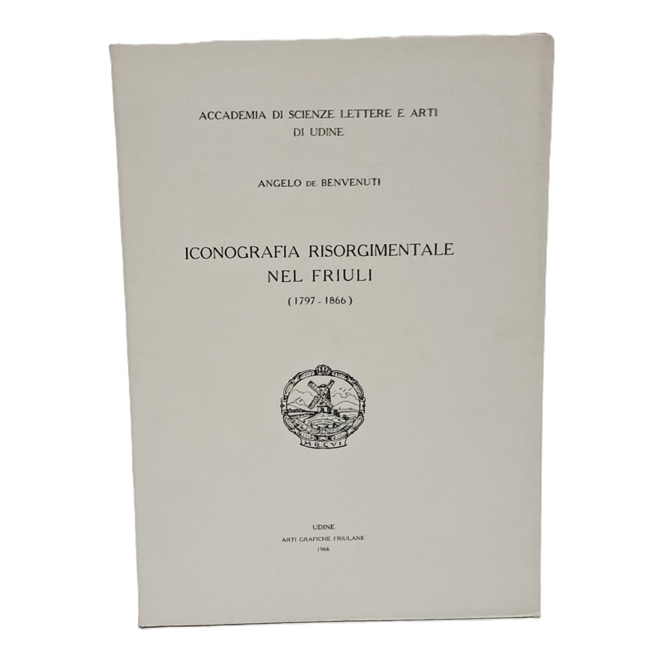 Iconografia risorgimentale nel Friuli (1797-1866)