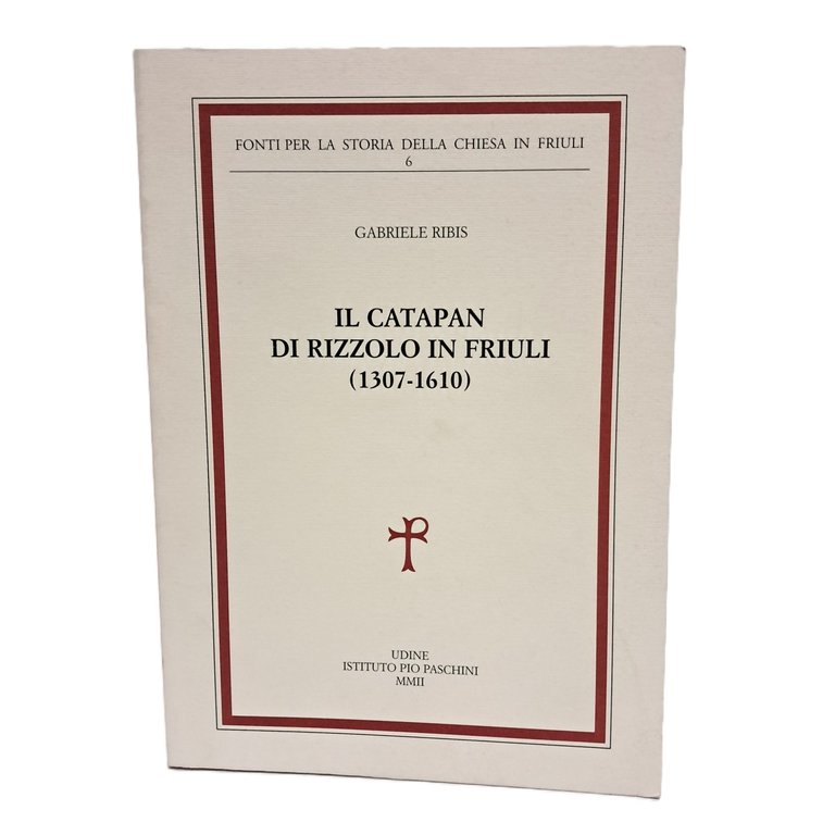 Il Catapan di Rizzolo in Friuli (1307-1610)