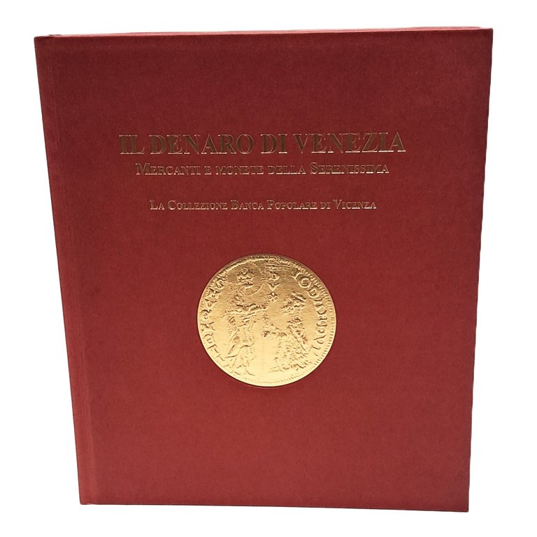Il denaro di Venezia. Mercanti e monete della Serenissima