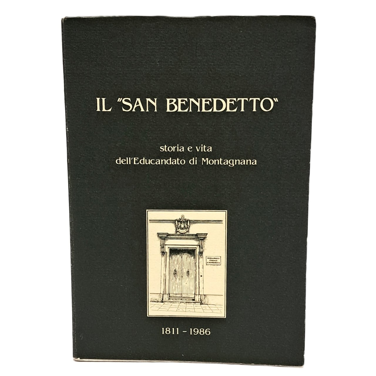 Il San Benedetto storia e vita dell'educandato di Montagnana