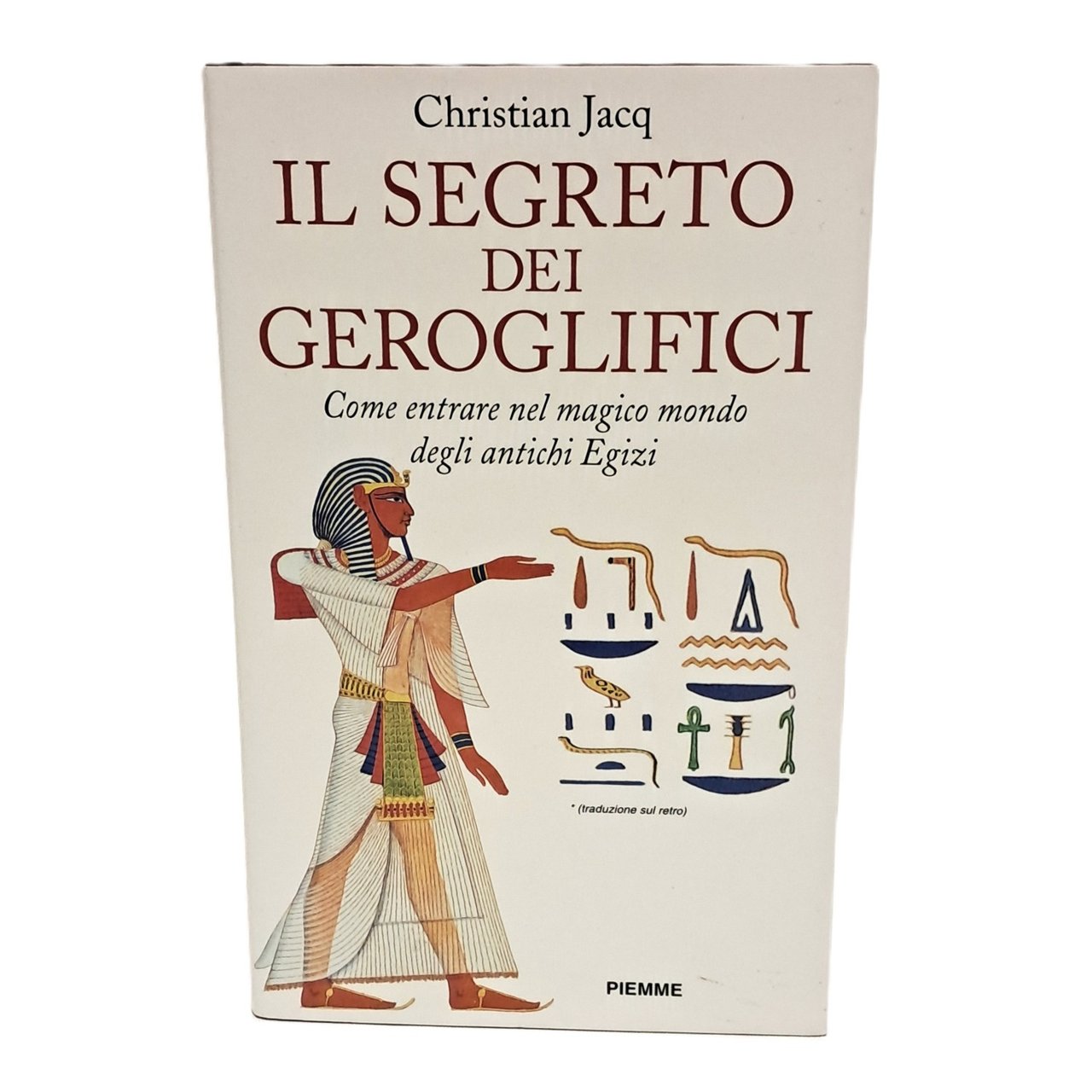 Il segreto dei geroglifici. Come entrare nel magico mondo degli …