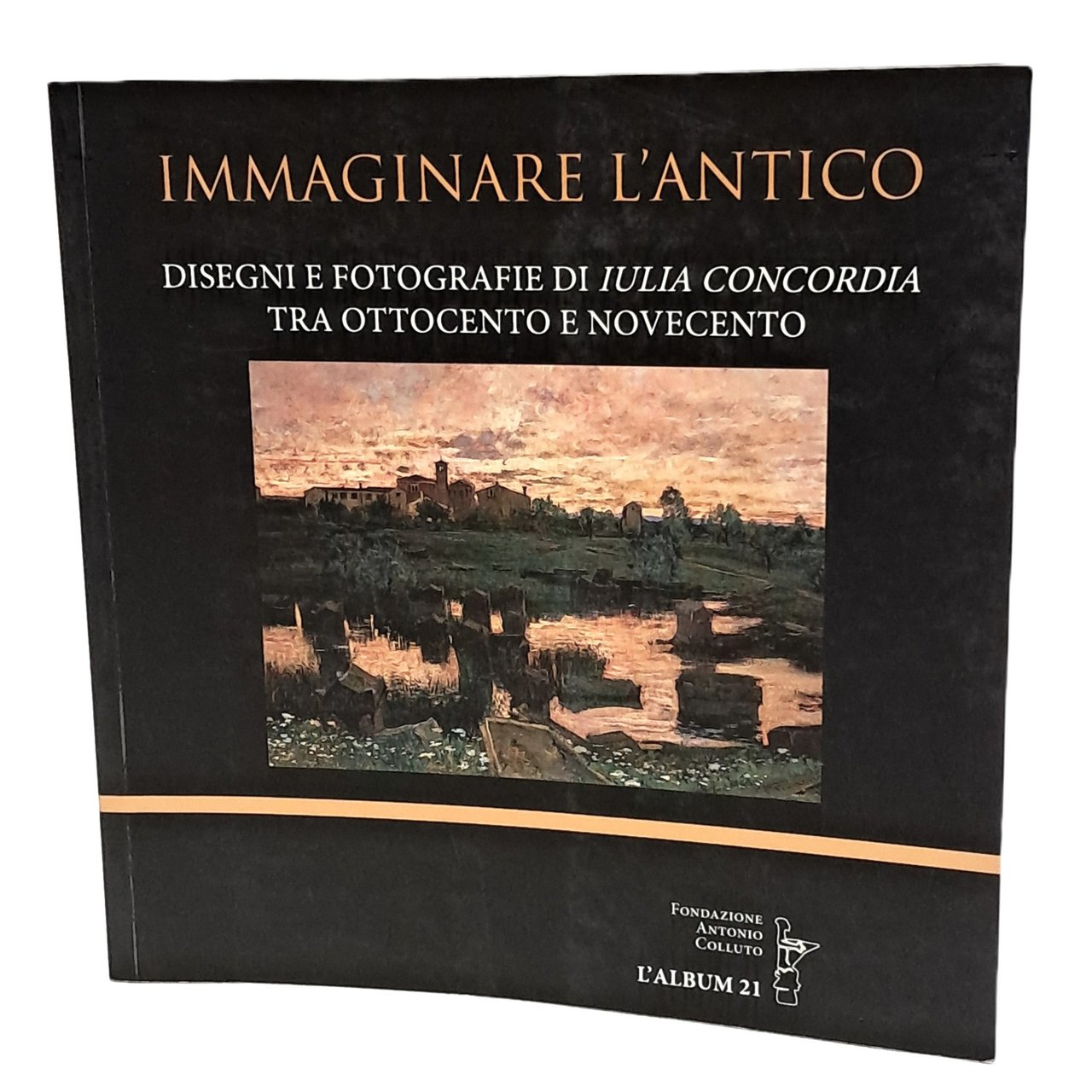 Immaginare l'antico. Disegni e fotografie di Iulia Concordia tra 800 …