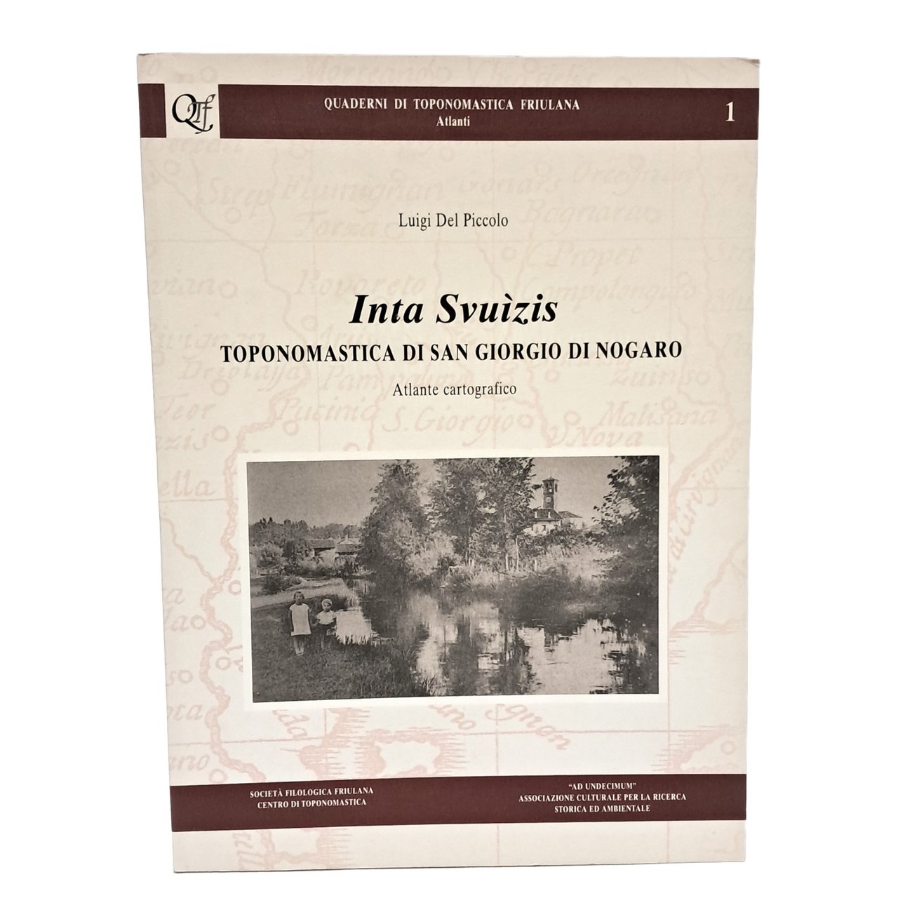 Inta svuizis. Toponomastica di San Giorgio di Nogaro. Atlante cartografico