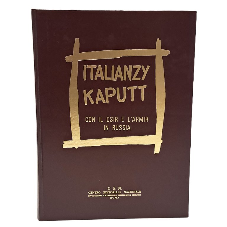 Italianzy Kaputt. Con il CSIR e l'ARMIR in Russia
