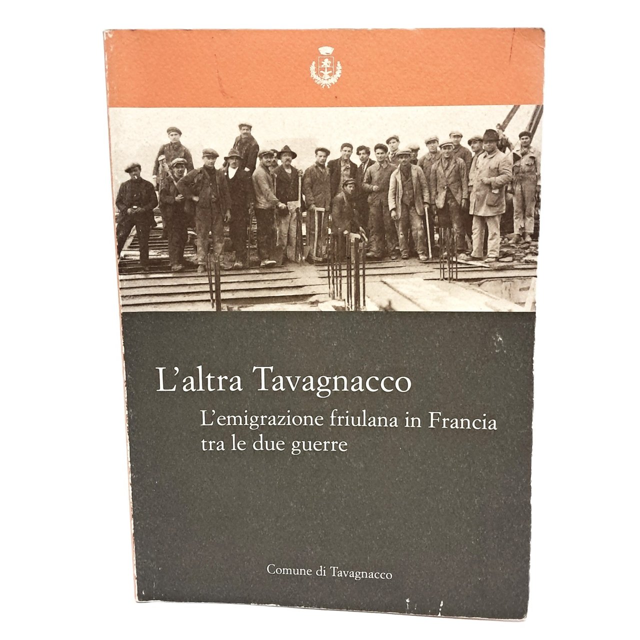 L'altra Tavagnacco. L'emigrazione friulana in Francia tra le due guerre