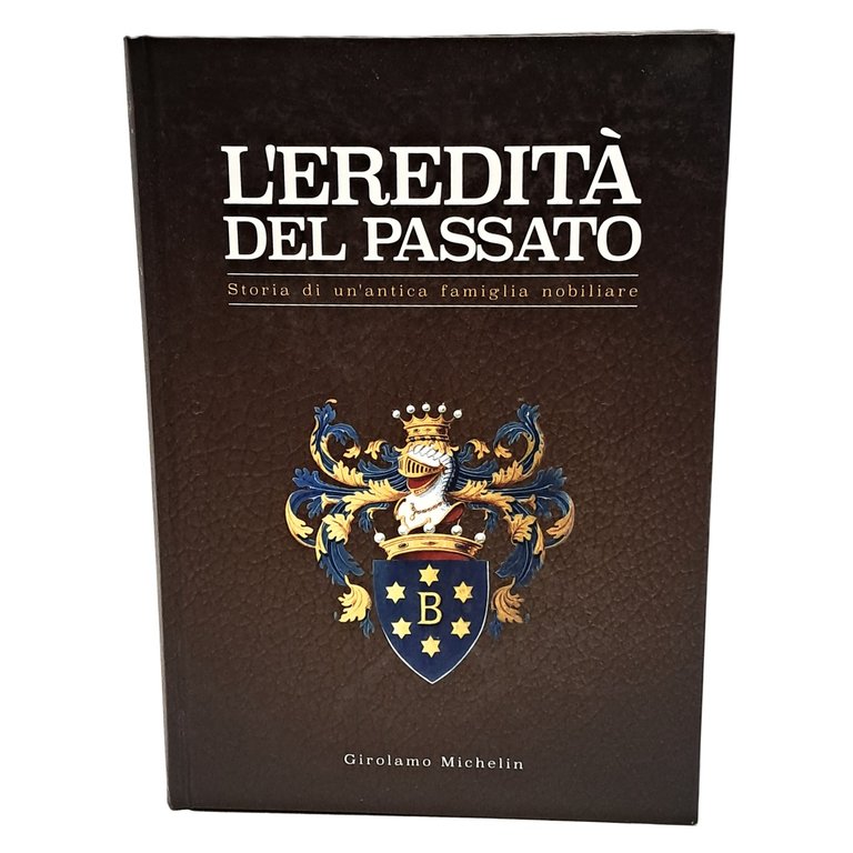 L'eredità del passato. Storia di un'antica famiglia nobiliare