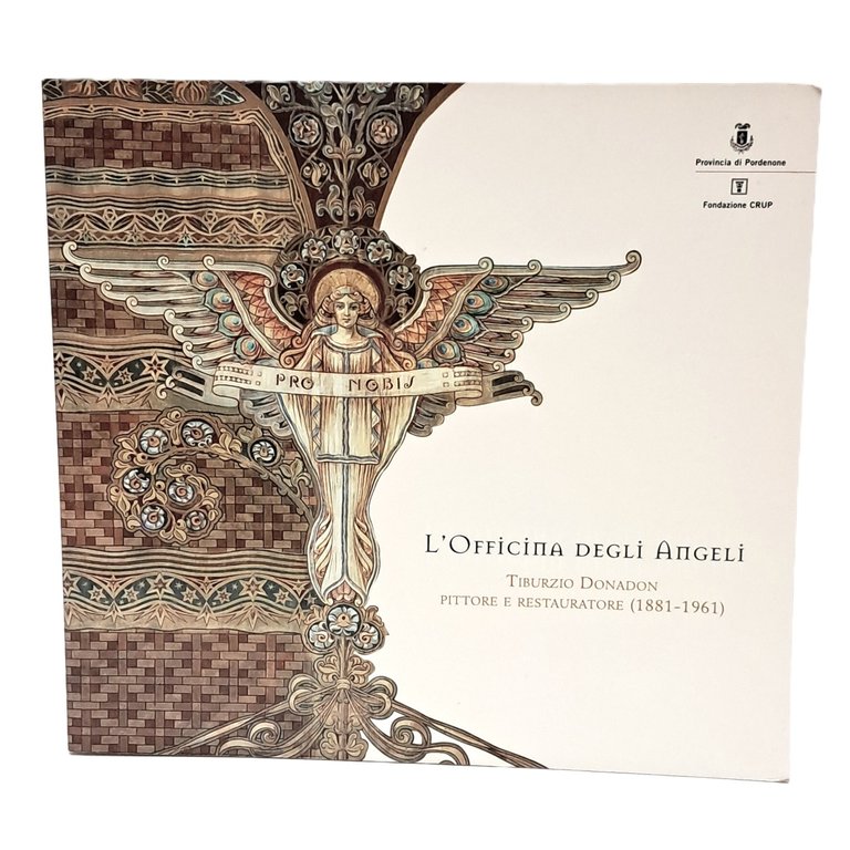 L'officina degli angeli. Tiburzio Donadon pittore e restauratore (1881-1961)