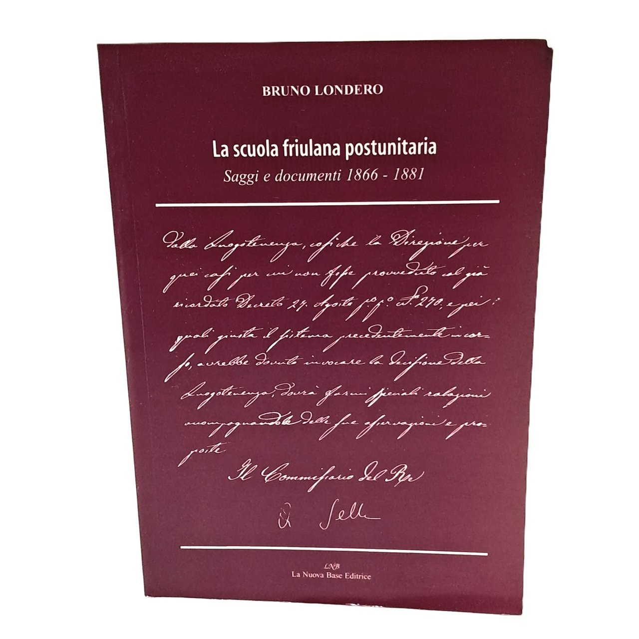 La scuola friulana postunitaria. Saggi e documenti 1866-1881
