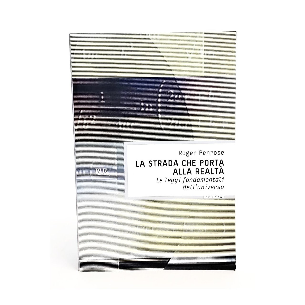 La strada che porta alla realtà. Le leggi fondamentali dell'universo